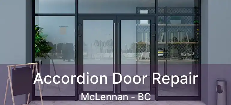  Accordion Door Repair McLennan - BC