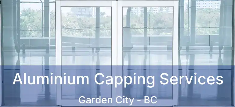  Aluminium Capping Services Garden City - BC