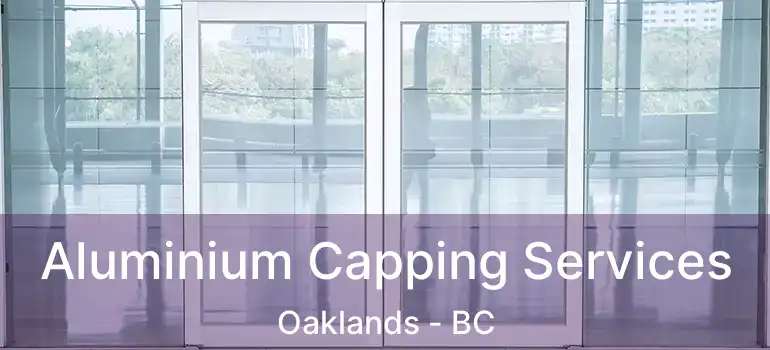  Aluminium Capping Services Oaklands - BC