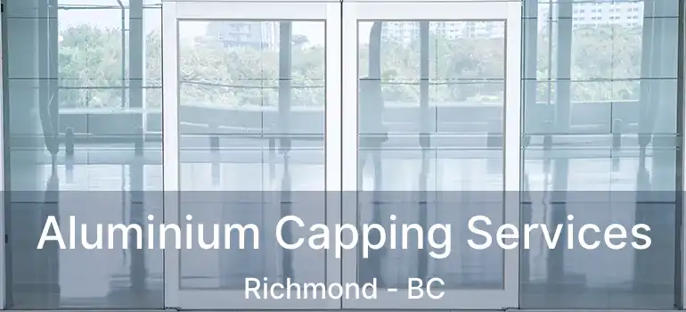  Aluminium Capping Services Richmond - BC