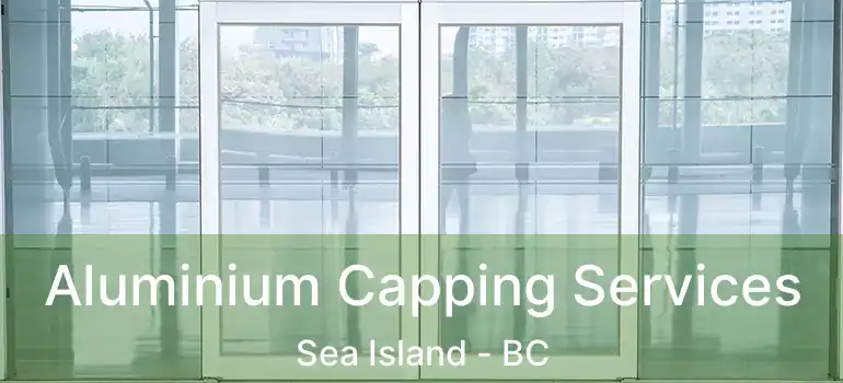  Aluminium Capping Services Sea Island - BC