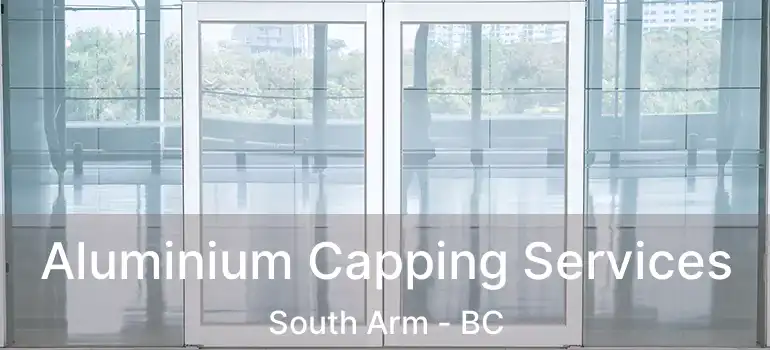  Aluminium Capping Services South Arm - BC
