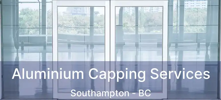  Aluminium Capping Services Southampton - BC