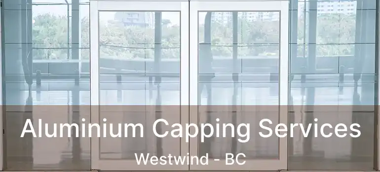  Aluminium Capping Services Westwind - BC
