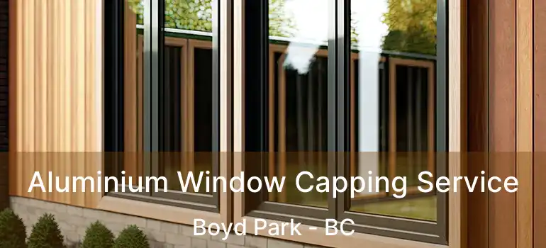  Aluminium Window Capping Service Boyd Park - BC