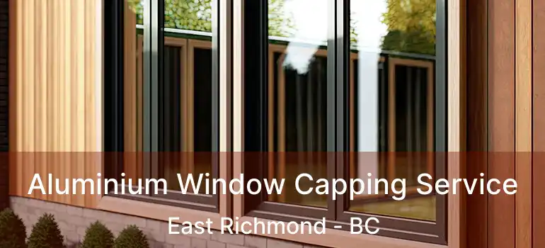  Aluminium Window Capping Service East Richmond - BC