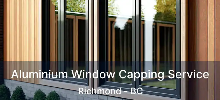  Aluminium Window Capping Service Richmond - BC