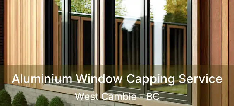  Aluminium Window Capping Service West Cambie - BC