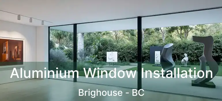  Aluminium Window Installation Brighouse - BC