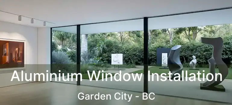  Aluminium Window Installation Garden City - BC
