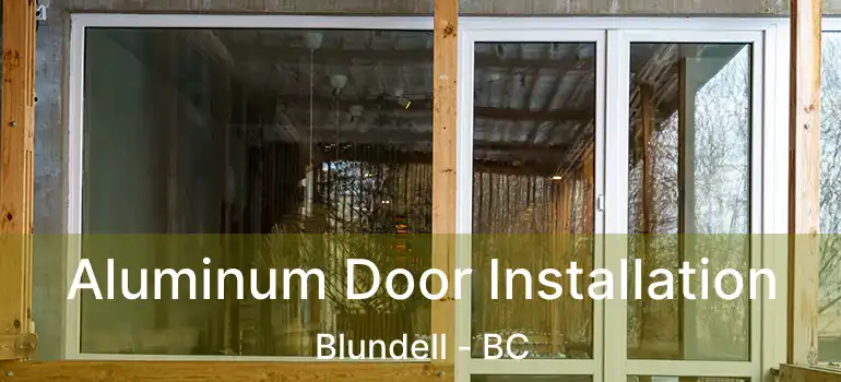  Aluminum Door Installation Blundell - BC
