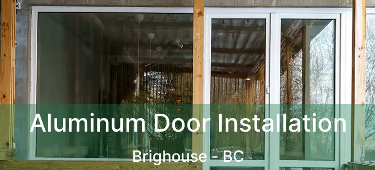  Aluminum Door Installation Brighouse - BC