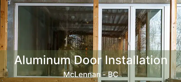  Aluminum Door Installation McLennan - BC