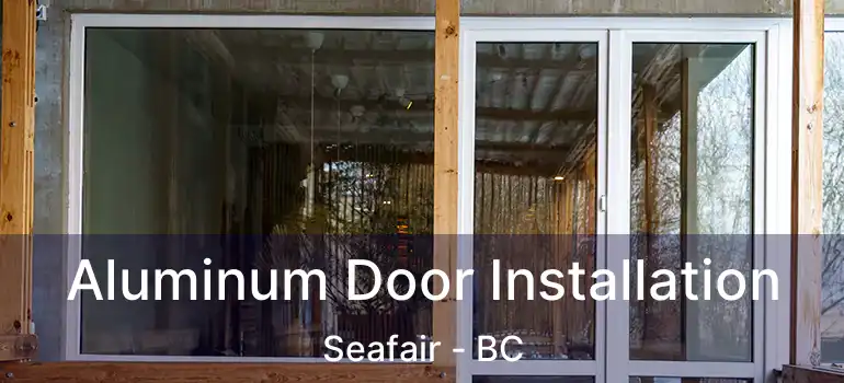  Aluminum Door Installation Seafair - BC