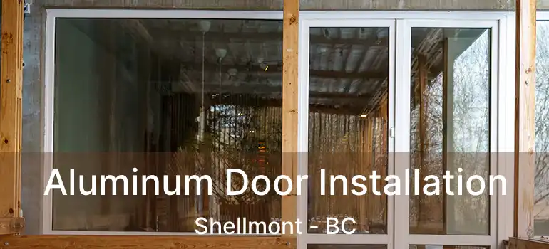  Aluminum Door Installation Shellmont - BC