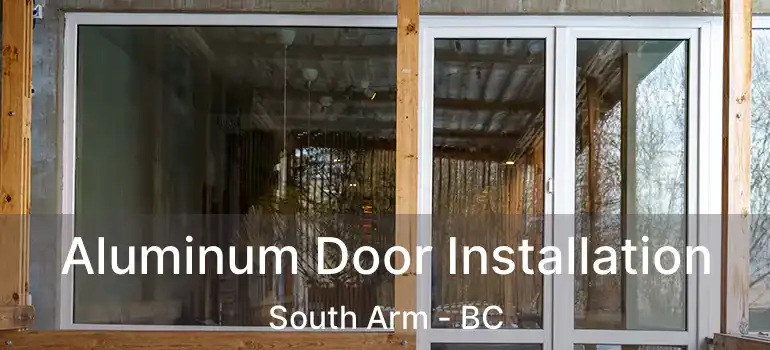  Aluminum Door Installation South Arm - BC