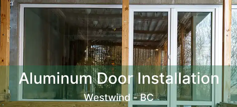  Aluminum Door Installation Westwind - BC