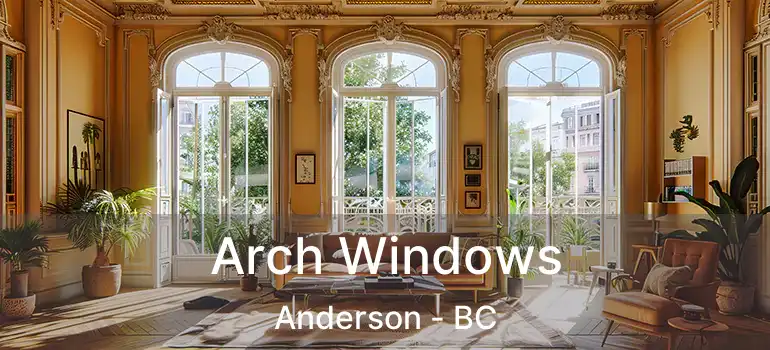  Arch Windows Anderson - BC