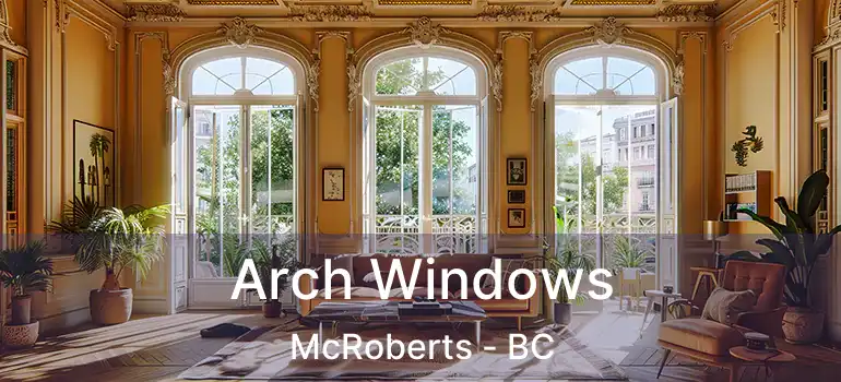  Arch Windows McRoberts - BC