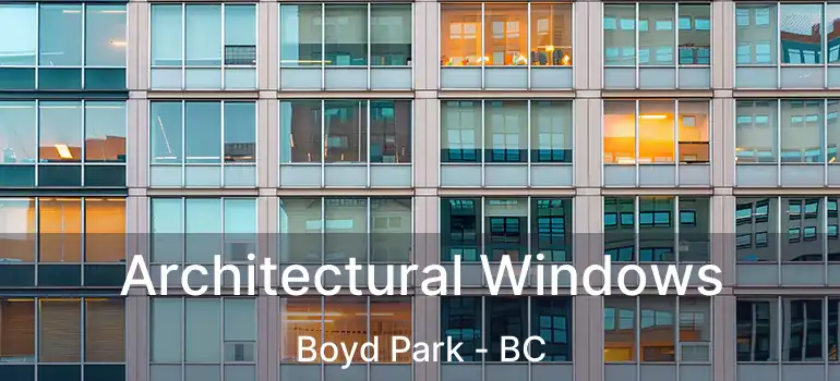  Architectural Windows Boyd Park - BC