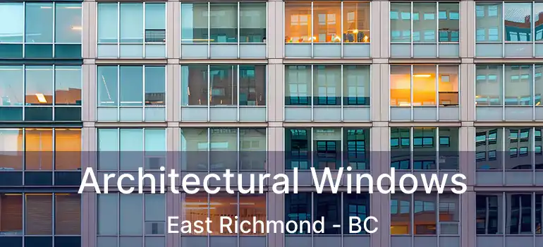  Architectural Windows East Richmond - BC
