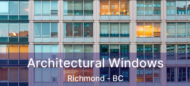  Architectural Windows Richmond - BC
