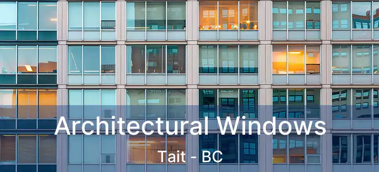  Architectural Windows Tait - BC