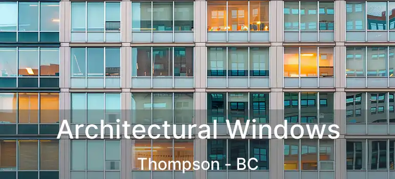 Architectural Windows Thompson - BC