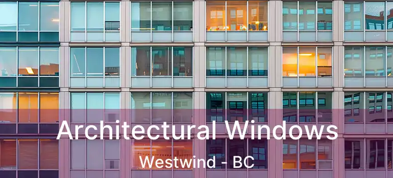  Architectural Windows Westwind - BC