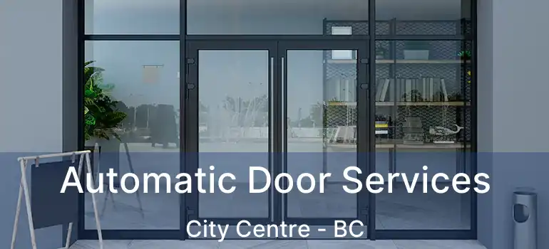  Automatic Door Services City Centre - BC