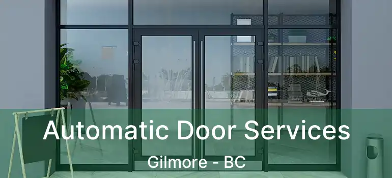  Automatic Door Services Gilmore - BC