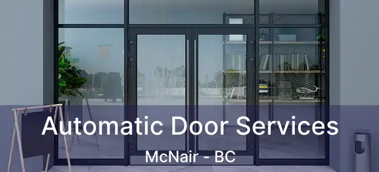  Automatic Door Services McNair - BC