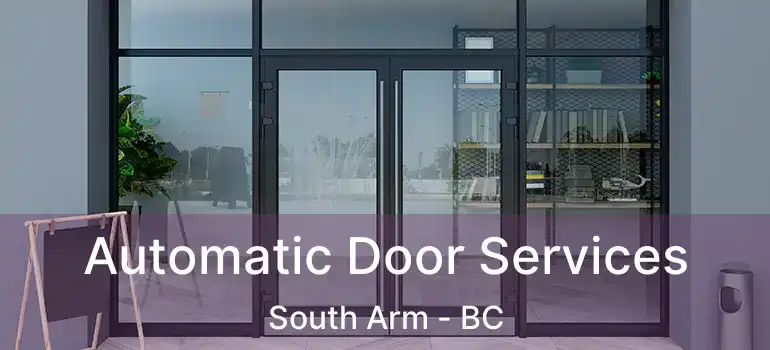  Automatic Door Services South Arm - BC