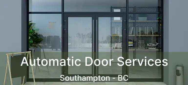  Automatic Door Services Southampton - BC