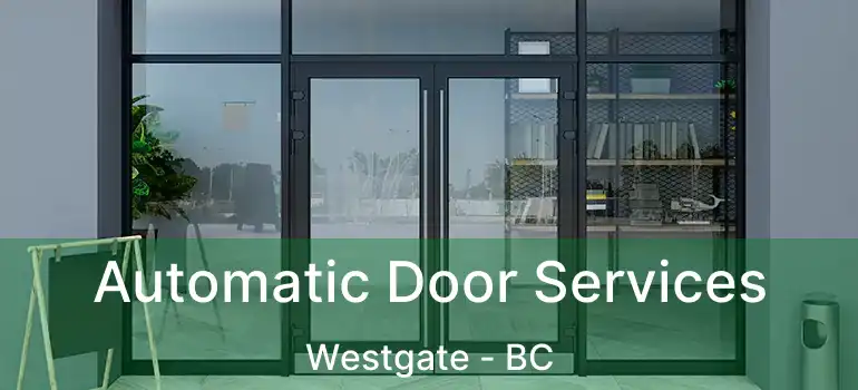  Automatic Door Services Westgate - BC
