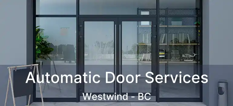  Automatic Door Services Westwind - BC