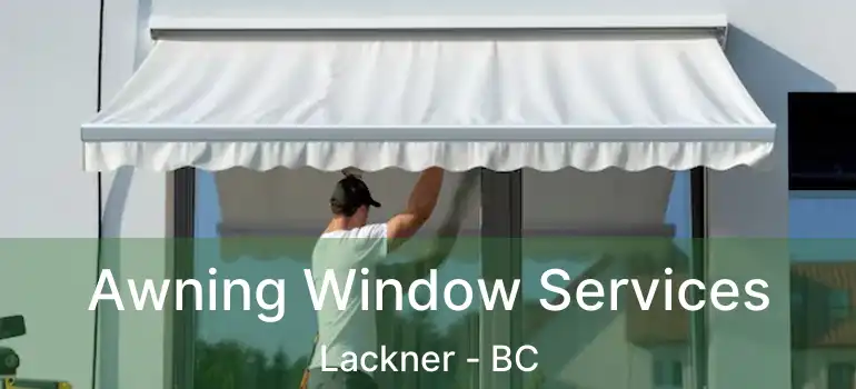  Awning Window Services Lackner - BC