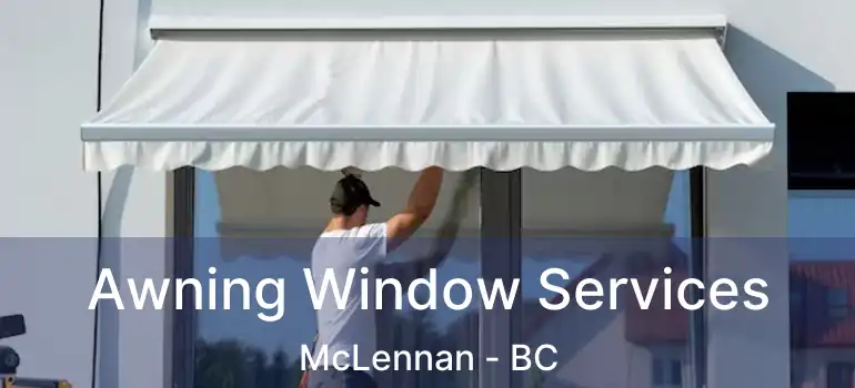  Awning Window Services McLennan - BC