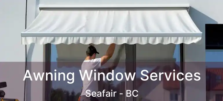  Awning Window Services Seafair - BC