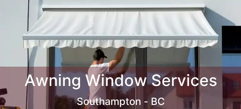  Awning Window Services Southampton - BC
