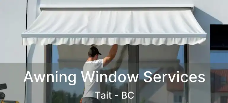  Awning Window Services Tait - BC