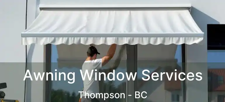  Awning Window Services Thompson - BC