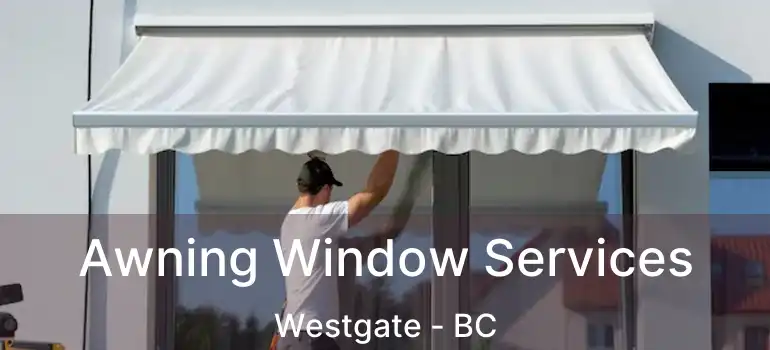  Awning Window Services Westgate - BC