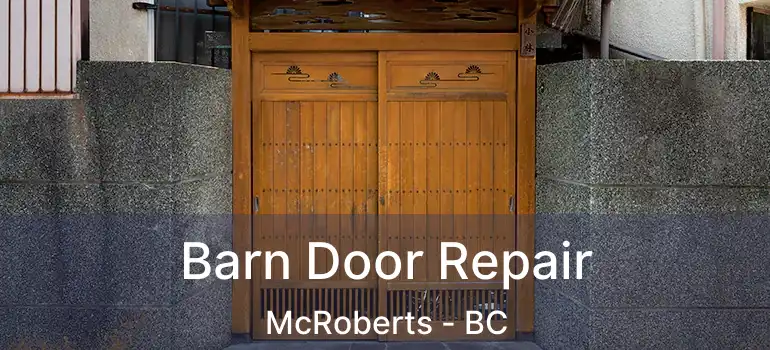  Barn Door Repair McRoberts - BC