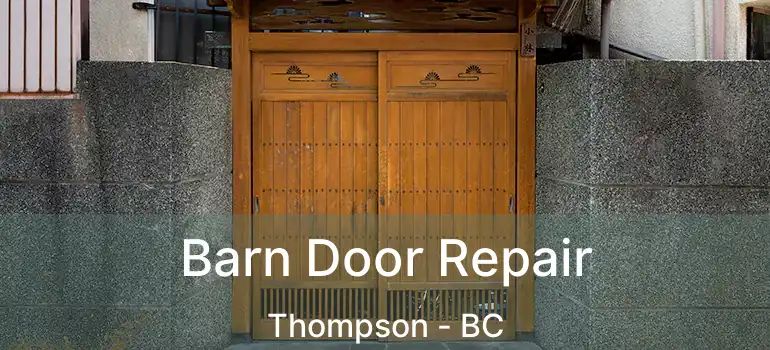  Barn Door Repair Thompson - BC