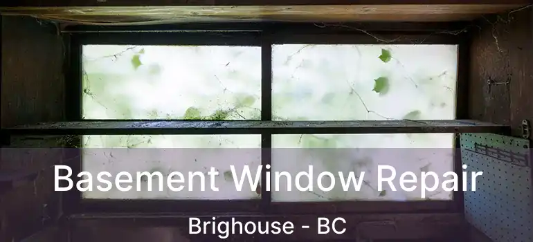  Basement Window Repair Brighouse - BC