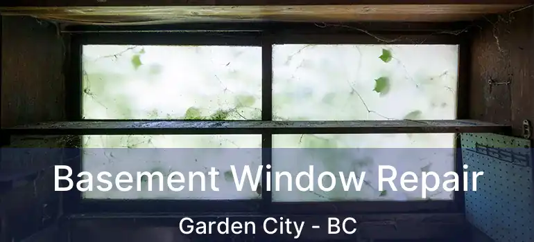  Basement Window Repair Garden City - BC