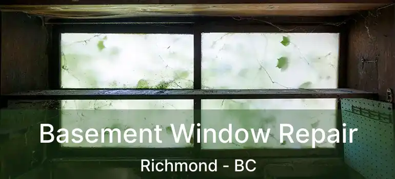  Basement Window Repair Richmond - BC