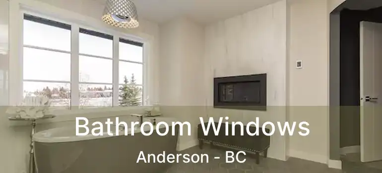  Bathroom Windows Anderson - BC