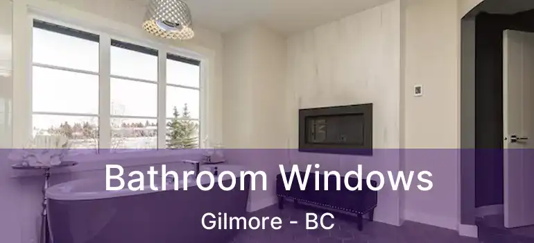  Bathroom Windows Gilmore - BC